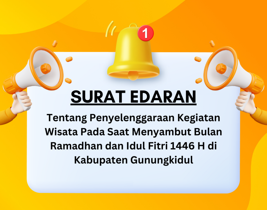Surat Edaran Tentang Penyelenggaraan Kegiatan Wisata Pada Saat Menyambut Bulan Ramadhan dan Idul Fitri 1446 H Kabupaten Gunungkidul